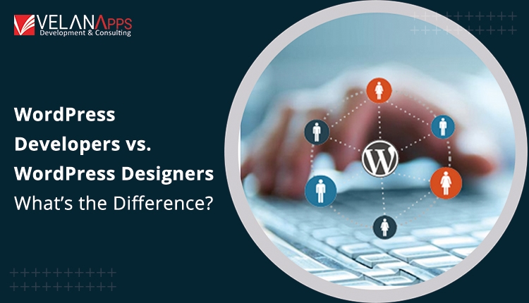 WordPress Developer vs. WordPress Designer: What’s The Difference?