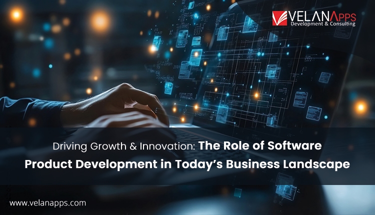 Driving Growth and Innovation: The Role of Software Product Development in Today's Business Landscape