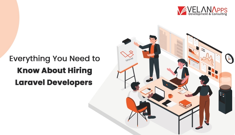 Everything You Need to Know About Hiring Laravel Developers in 2025