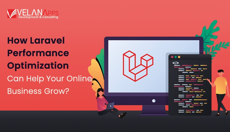 How Laravel Performance Optimization Can Help Your Online Business Grow?