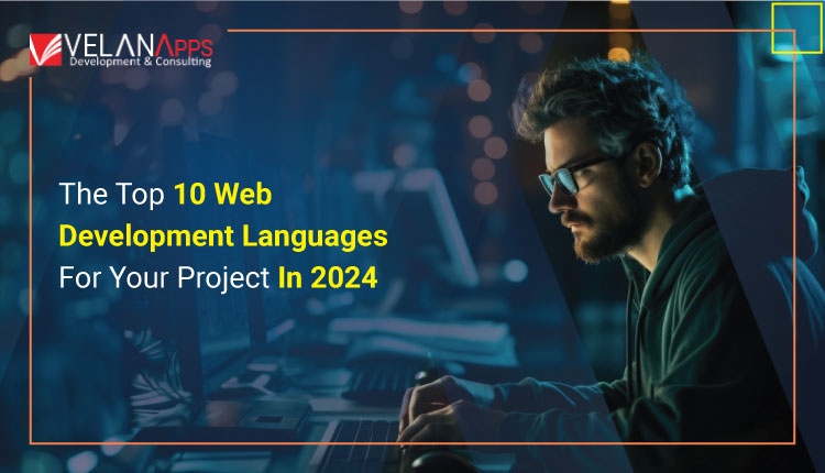 The Top 10 Web Development Languages For Your Project In 2025